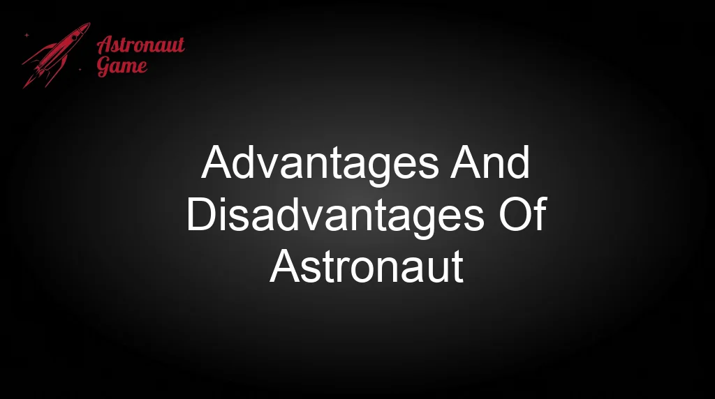 Astronaut 100Hp Advantages And Disadvantages Of Astronaut